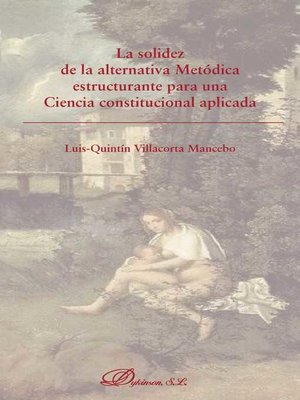 cover image of La solidez de la alternativa metódica estructurante para una ciencia constitucional aplicada